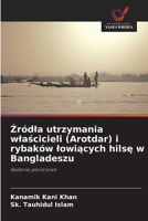 Źródla utrzymania wlaścicieli (Arotdar) i rybaków lowiących hilsę w Bangladeszu 663030361X Book Cover