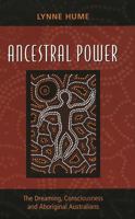 Ancestral Power: The Dreaming, Consciousness and Aboriginal Australians 052285012X Book Cover