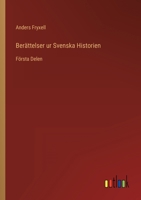 Berättelser ur Svenska Historien: Första Delen 3368216627 Book Cover