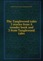 The Tanglewood Tales 3 Stories from a W 5873320691 Book Cover