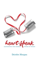 Heart-Speak: Harnessing the Hidden Power of Words 1504363108 Book Cover