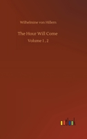 The Hour Will Come: Volume 1, 2 3752328967 Book Cover