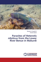 Parasites of Heterotis niloticus from the Lower River Benue in Makurdi 3330330694 Book Cover