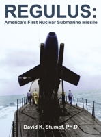 Regulus: America's First Nuclear Submarine Missile 159652183X Book Cover