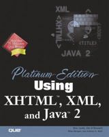 Platinum Edition Using XHTML, XML and Java 2 0789724731 Book Cover