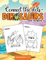 Connect the dots : Dinosaurs and monsters - Activity book for kids: Challenging and Fun Dot to Dot Puzzles for Kids, Toddlers, Boys and Girls Ages ... the most popular dinosaurs with their name B08NS65QDX Book Cover