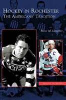 Hockey in Rochester: The Americans' Tradition 1531621775 Book Cover