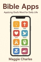 Bible Apps: Applying God's Word for Daily Life B0FDR83Y28 Book Cover
