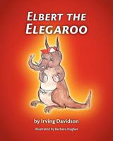 Elbert the Elegaroo 0983723907 Book Cover