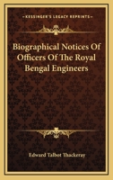 Biographical Notices Of Officers Of The Royal Bengal Engineers 1110037945 Book Cover