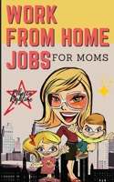 WORK FROM HOME JOBS For Moms: Passive Income Ideas for financial freedom life with your Family -12 REAL SMALL BUSINESSES YOU CAN DO RIGHT NOW 1802510249 Book Cover