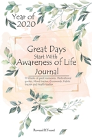 Great Days Start With Awareness of Life Journal: 53 Weeks of Great Memories, Motivational quotes, Mood Tracker, Crosswords, Habits tracker and Health Tracker 1699835705 Book Cover