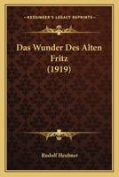 Das Wunder Des Alten Fritz (1919) 116038066X Book Cover