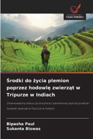 Srodki do zycia plemion poprzez hodowle zwierzat w Tripurze w Indiach (Polish Edition) 6209548806 Book Cover