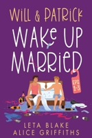 Will & Patrick Wake Up Married serial, Episodes 1 - 3: Wake Up Married / Meet the Family / Do the Holidays B085K9R9V9 Book Cover