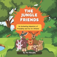The Jungle Friends: An Enchanting Adventure of Friendship and Fun for Children B0DVCJQ45D Book Cover