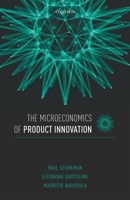 The Microeconomics of Product Innovation 0198816685 Book Cover