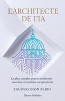 L'architecte de L'IA (French Edition) B0FJC1RYY1 Book Cover