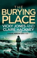 The Burying Place: A Gripping Police Procedural Psychological Thriller set in Cornwall with a Chilling Twist! 1915216109 Book Cover