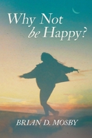 Why Not be Happy? 1960063219 Book Cover