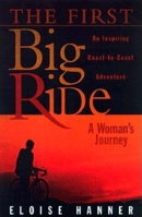The First Big Ride: A Woman's Journey 1581821441 Book Cover