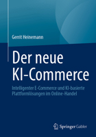 Der neue KI-Commerce: Intelligenter E-Commerce und KI-basierte Plattformlösungen im Online-Handel (German Edition) 3658511729 Book Cover