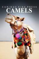 Camels - Curious Kids Press: Kids book about animals and wildlife, Children's books 4-6 1500227897 Book Cover
