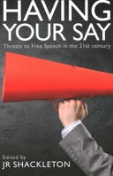 Having Your Say: Threats to Free Speech in the 21st Century 0255368003 Book Cover