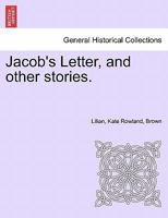 Jacob's Letter, and other stories. 1241703876 Book Cover