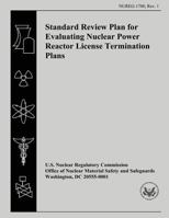 Standard Review Plan for Evaluating Nuclear Power Reactor License Termination Plans 1500610305 Book Cover