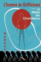 L'homme de Griffintown: Le ma�tre des circonstances 2924849772 Book Cover