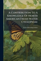 A Contribution To A Knowledge Of North American Freshwater Cyclopidae 1179316754 Book Cover
