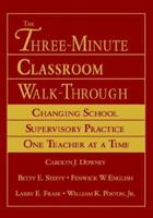 The Three-Minute Classroom Walk-Through: Changing School Supervisory Practice One Teacher at a Time 0761929665 Book Cover