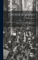 Crusoe's Island: A Ramble in the Footsteps of Alexander Seikirk With Sketches of Adventure Im California and Washoe 1020691107 Book Cover