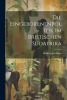 Die Eingeborenenpolitik Im Bristischen Südafrika 1021748218 Book Cover