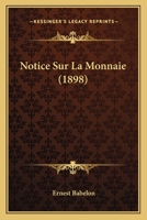 Notice Sur La Monnaie (1898) 2329808585 Book Cover