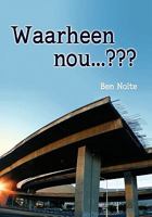 Waarheen Nou . . . 1456829556 Book Cover