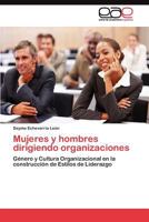 Mujeres y hombres dirigiendo organizaciones: Género y Cultura Organizacional en la construcción de Estilos de Liderazgo 384548845X Book Cover