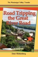 Road Tripping the Great River Road: Volume 1: 18 Trips Along the Upper Mississippi River (3rd Ed.) 1735242810 Book Cover