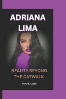 ADRIANA LIMA: Beauty Beyond the Catwalk B0DVSTSWP8 Book Cover