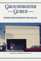 Groundwater Gurus: Stories from Geraghty & Miller, Inc. B0H6NW8ST5 Book Cover
