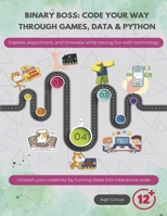 Binary Boss: Code Your Way Through Games, Data & Python B0FPVZ916R Book Cover