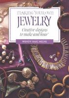 Making Your Own Jewelry: Creative Designs To Make and Wear 0882668838 Book Cover