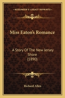 Miss Eaton's Romance: A Story Of The New Jersey Shore 1166993337 Book Cover