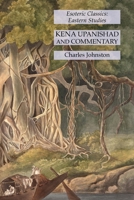 Kena Upanishad and Commentary: Esoteric Classics: Eastern Studies 1631184911 Book Cover