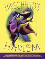 Hirschfeld's Harlem: Manhattan's Legendary Artist Illustrates This Legendary City Within a City 1557836752 Book Cover