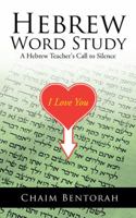 Hebrew Word Study: A Hebrew Teacher's Call to Silence 1490715401 Book Cover