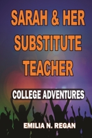 Sarah & Her Substitute Teacher: College Adventures B0B68YJR5F Book Cover