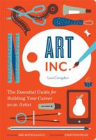 Art, Inc.: The Essential Guide for Building Your Career as an Artist 145212826X Book Cover