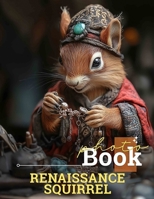 Renaissance Squirrel Photo Book: 40 Unique Artistic Images Capturing Playful Squirrels In Renaissance Styles For Art Lovers B0DPXK1L7J Book Cover